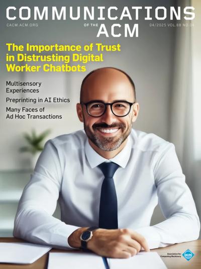 Communications of the ACM 2025, no. 4: Trust un Distrusting Digital Worker Chatbots 2025, no. 4: Trust un Distrusting Digital Worker Chatbots