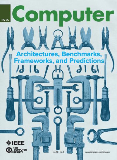 IEEE Computer 2025, no. 5: Architecture, Benchmarks, Frameworks, and Predictions 2025, no. 5: Architecture, Benchmarks, Frameworks, and Predictions