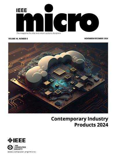IEEE Micro 2024, no. 6: Contemporary Industry Products 2024 2024, no. 6: Contemporary Industry Products 2024
