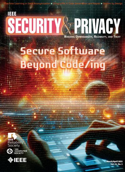 IEEE Security & Privacy 2025, no. 2: Secure Software Beyond Code/ing 2025, no. 2: Secure Software Beyond Code/ing